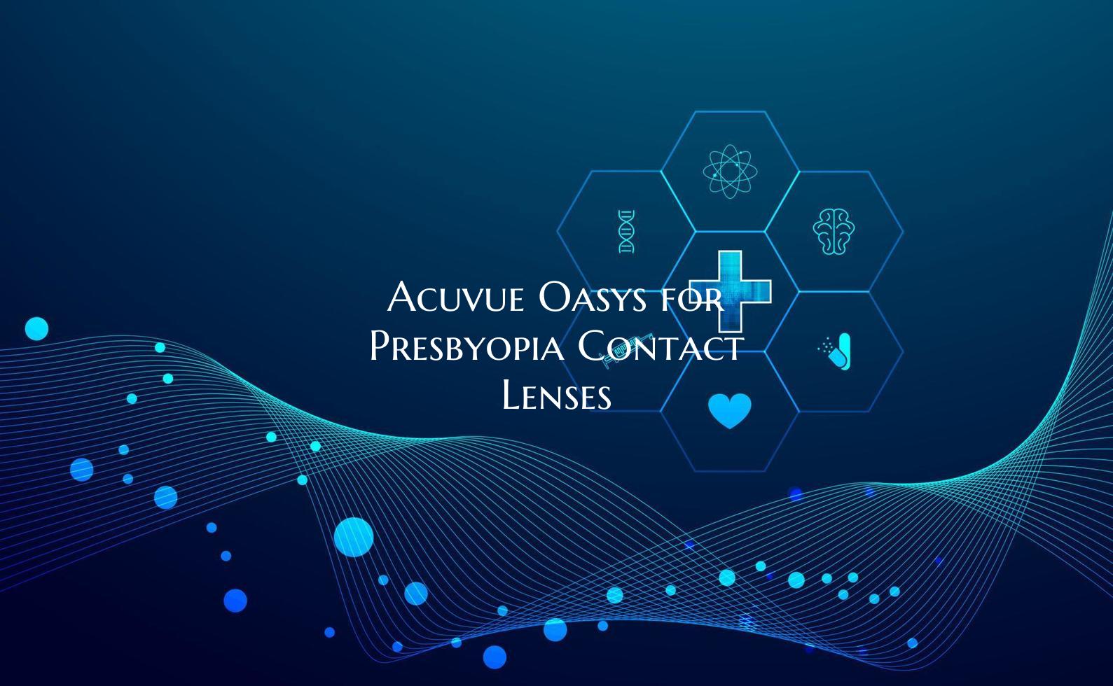 Acuvue Oasys for Presbyopia Contact Lenses