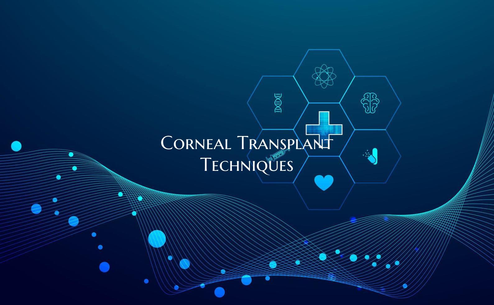 Corneal Transplant Techniques