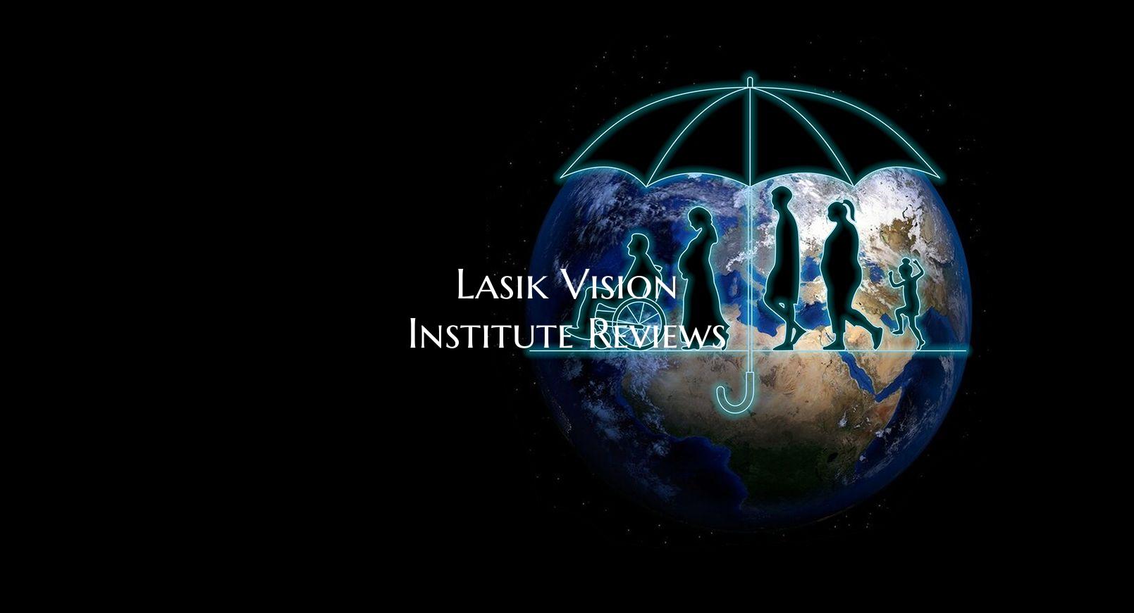 Lasik Vision Institute Reviews